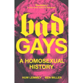 Bad Gays: A Homosexual History