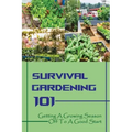 Survival Gardening 101: Getting A Growing Season Off To A Good Start: Basics Of Gardening