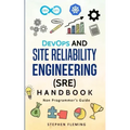 DevOps and Site Reliability Engineering (SRE) Handbook: Non Programmer's Guide