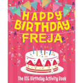 Happy Birthday Freja - The Big Birthday Activity Book: (Personalized Children's Activity Book)