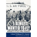 I Always Wanted to Fly: America's Cold War Airmen