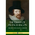 The Essays of Francis Bacon: The Fifty-Nine Essays, Complete