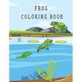 frog coloring book: Cute Frog Coloring Pages for Kids with Pages