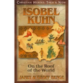 Isobel Kuhn: On the Roof of the World