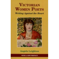 Victorian Women Poets: Writing Against the Heart