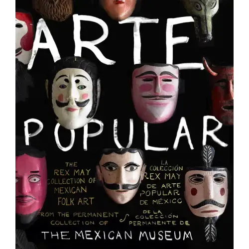 Arte Popular: The Rex May Collection of Mexican Folk Art
