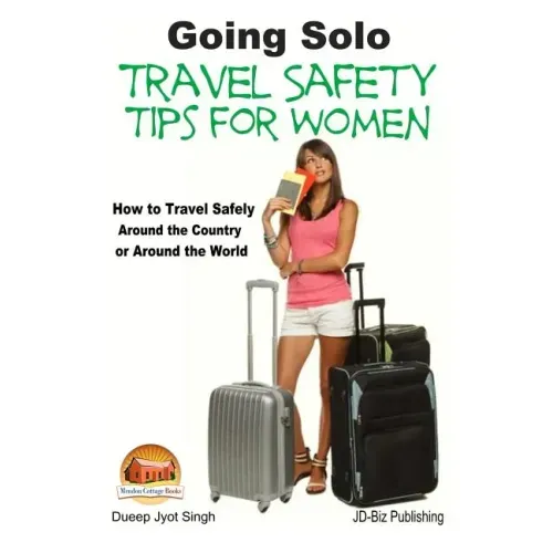Going Solo - Travel Safety Tips for Women - How to Travel Safely Around the Country or Around the World