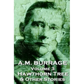 A.M. Burrage - The Hawthorn Tree & Other Stories: Classics From The Master Of Horror