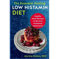 The Essential Healing Low Histamin Diet: Healthy Meal Recipes to Reverse Histamine Intolerance