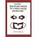 Covid: the Wordy Wilds of a Mind Under Lockdown