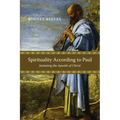 Spirituality According to Paul: Imitating the Apostle of Christ