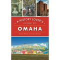 History Lover's Guide to Omaha