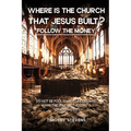 Where is the Church that Jesus Built: Follow the Money