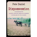 Dispossession: Discrimination Against African American Farmers in the Age of Civil Rights