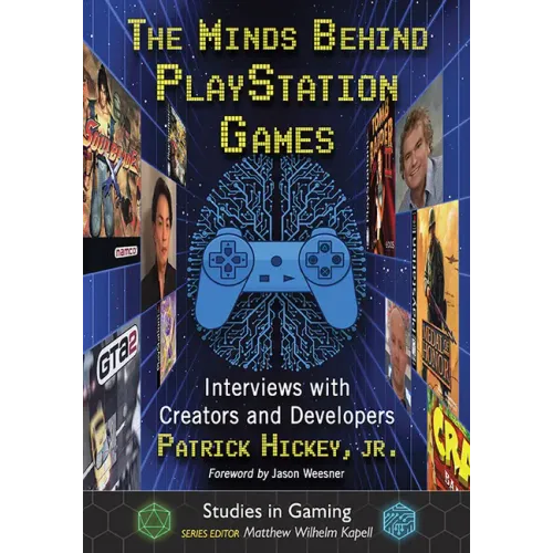 The Minds Behind PlayStation Games: Interviews with Creators and Developers