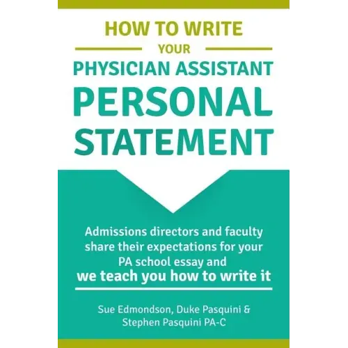 How to Write Your Physician Assistant Personal Statement: Admissions directors and faculty share their expectations for your PA school essay and we te