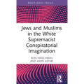 Jews and Muslims in the White Supremacist Conspiratorial Imagination
