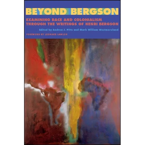 Beyond Bergson: Examining Race and Colonialism Through the Writings of Henri Bergson