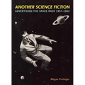Another Science Fiction: Advertising the Space Race 1957a-1962