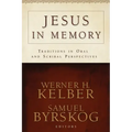 Jesus in Memory: Traditions in Oral and Scribal Perspectives