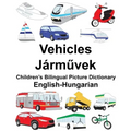 English-Hungarian Vehicles Children's Bilingual Picture Dictionary
