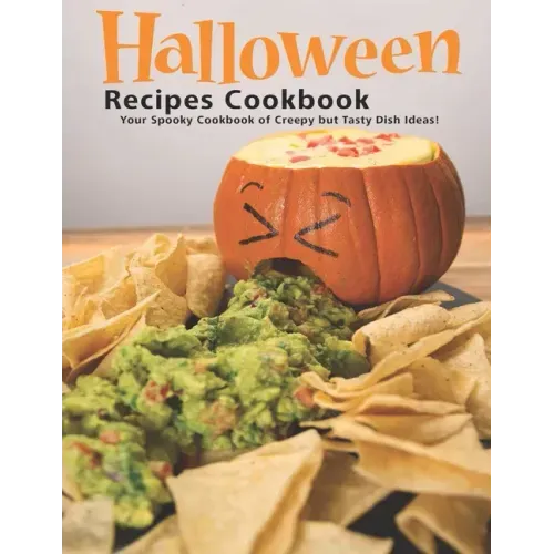 Halloween Recipes Cookbook: Your Spooky Cookbook of Creepy but Tasty Dish Ideas!