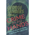 Crime on my Hands: A George Sanders Mystery