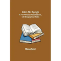 John M. Synge: a Few Personal Recollections, with Biographical Notes