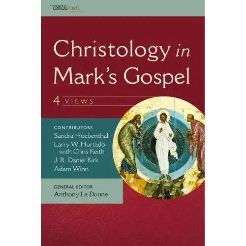 Christology in Mark's Gospel: Four Views