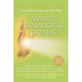 Manos Sanadoras Divinas: Experimenta el poder divino para sanarte a ti mismo, sanar a los animales, a la naturaleza y para transformar toda la vida
