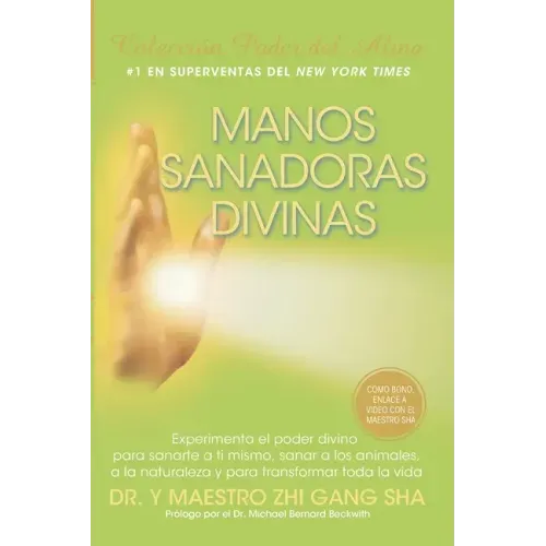 Manos Sanadoras Divinas: Experimenta el poder divino para sanarte a ti mismo, sanar a los animales, a la naturaleza y para transformar toda la vida