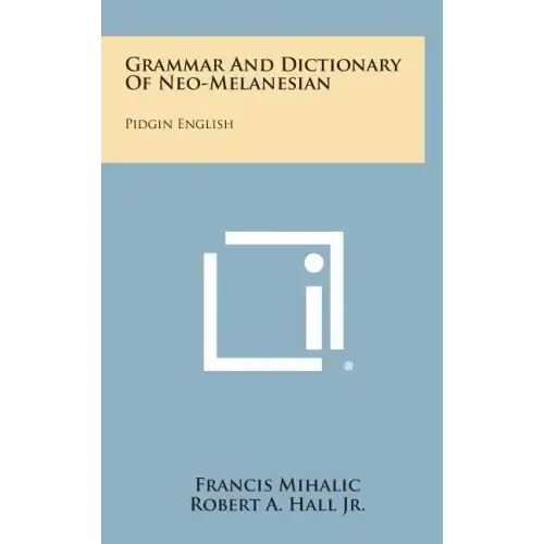Grammar And Dictionary Of Neo-Melanesian: Pidgin English