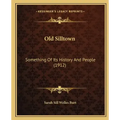 Old Silltown: Something Of Its History And People (1912)