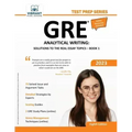 GRE Analytical Writing: Solutions to the Real Essay Topics - Book 1