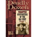 Deadly Dozen: Forgotten Gunfighters of the Old West, Vol. 2