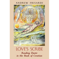 Love's Scribe: Reading Dante in the Book of Creation