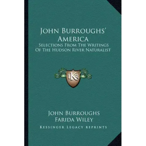 John Burroughs' America: Selections from the Writings of the Hudson River Naturalist