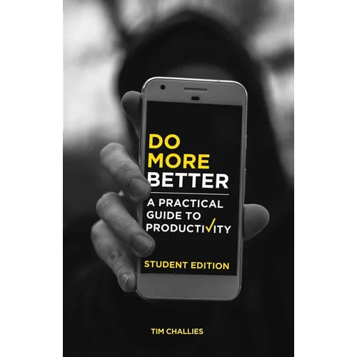 Do More Better (Student Edition): A Practical Guide to Productivity