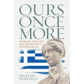 Ours Once More: Folklore, Ideology, and the Making of Modern Greece