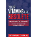 Your Vitamins are Obsolete: The Vitamer Revolution: A Program for Healthy Living and Healthy Longevity