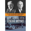 Billy, Alfred, and General Motors: The Story of Two Unique Men, a Legendary Company, and a Remarkable Time in American History