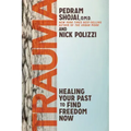 Trauma: Healing Your Past to Find Freedom Now