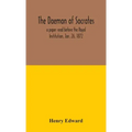 The daemon of Socrates: a paper read before the Royal Institution, Jan. 26, 1872