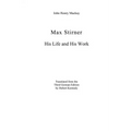 Max Stirner: His Life and His Work