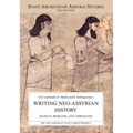 Writing Neo-Assyrian History: Sources, Problems, and Approaches