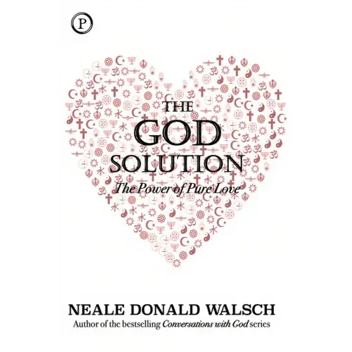The God Solution: The Power of Pure Love