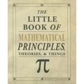 The Little Book of Mathematical Principles, Theories & Things