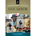 Legendary Locals of Ann Arbor