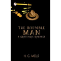 The Invisible Man A Grotesque Romance