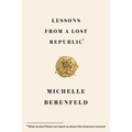 Lessons from a Lost Republic: What Ancient Rome Can Teach Us about This American Moment